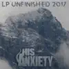 His Anxiety Vigo - Unfinished LP 2017